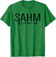 Stay At Home Milf Funny New Mom Funny Stay At Home Mom T-Shirt - T-Shirt | Irish Green