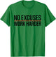 No Excuses Work | Harder Bodybuilding Gym Motivational Gifts T-Shirt - T-Shirt | Irish Green