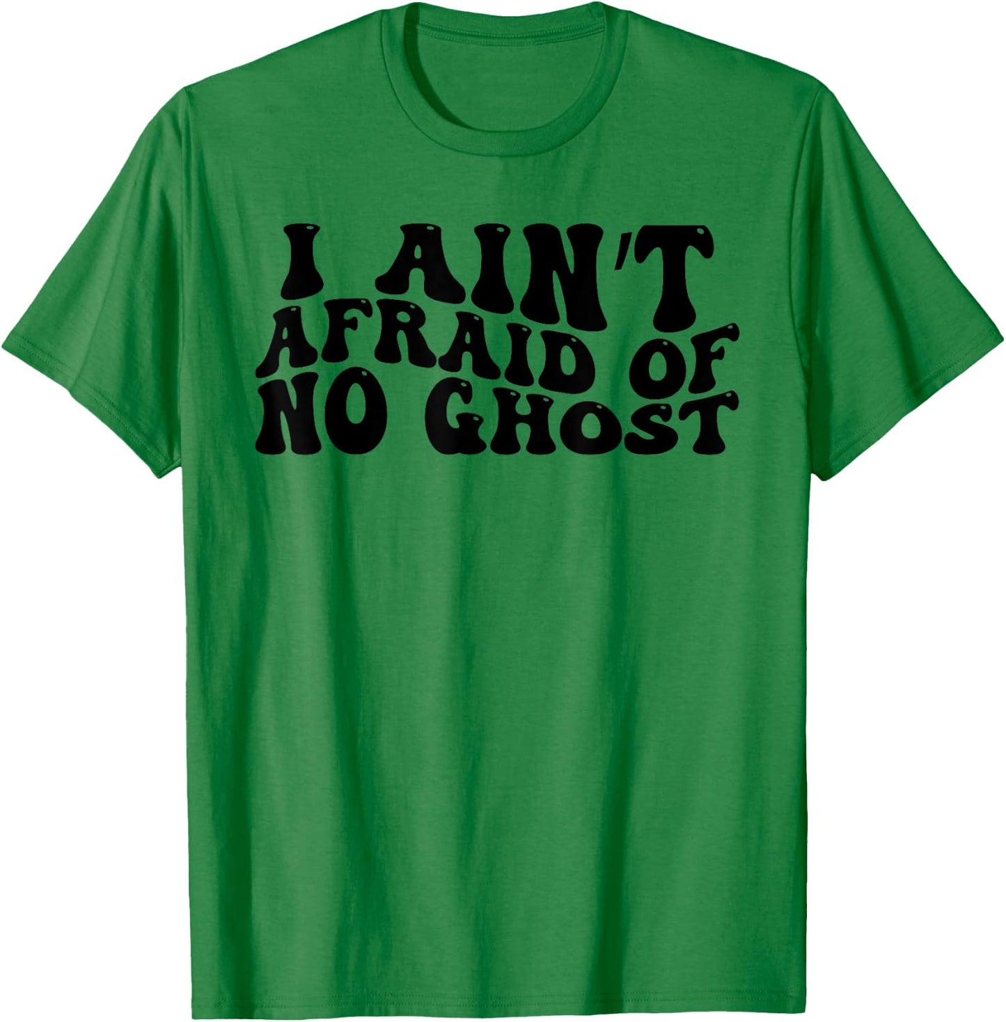 Halloween I Ain't Afraid Of No Ghost T-Shirt - T-Shirt | Irish Green