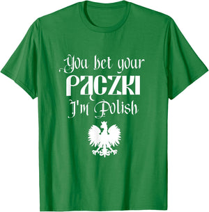 You Bet Your Paczki I'm Polish Cute Funny Dyngus Dingus Day T-Shirt - T-Shirt | Irish Green