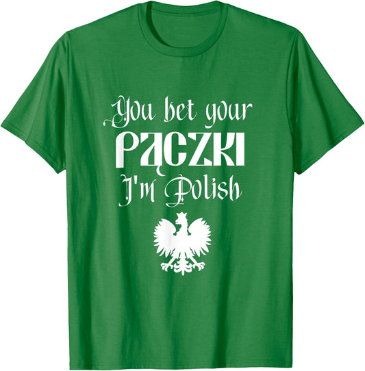 You Bet Your Paczki I'm Polish Cute Funny Dyngus Dingus Day T-Shirt - T-Shirt | Irish Green