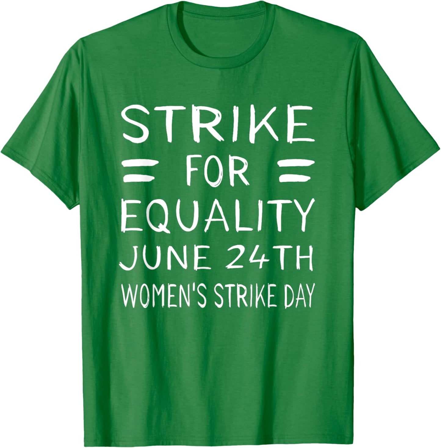 Women's Strike Day June 24th Pro Choice Equality Feminist T-Shirt - T-Shirt | Irish Green