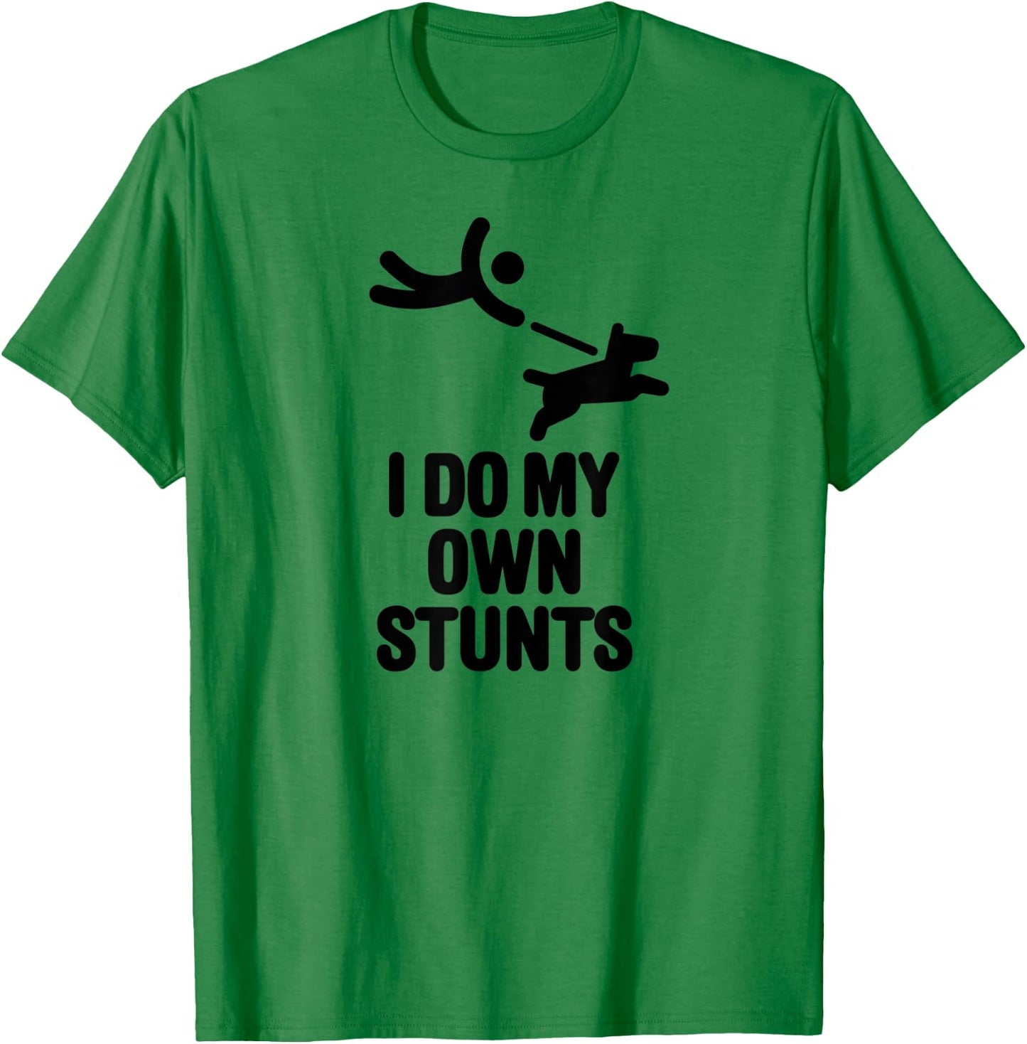 I do my own stunts funny big dog walking lovers dog walker Men Women Kids T-Shirt - T-Shirt | Irish Green