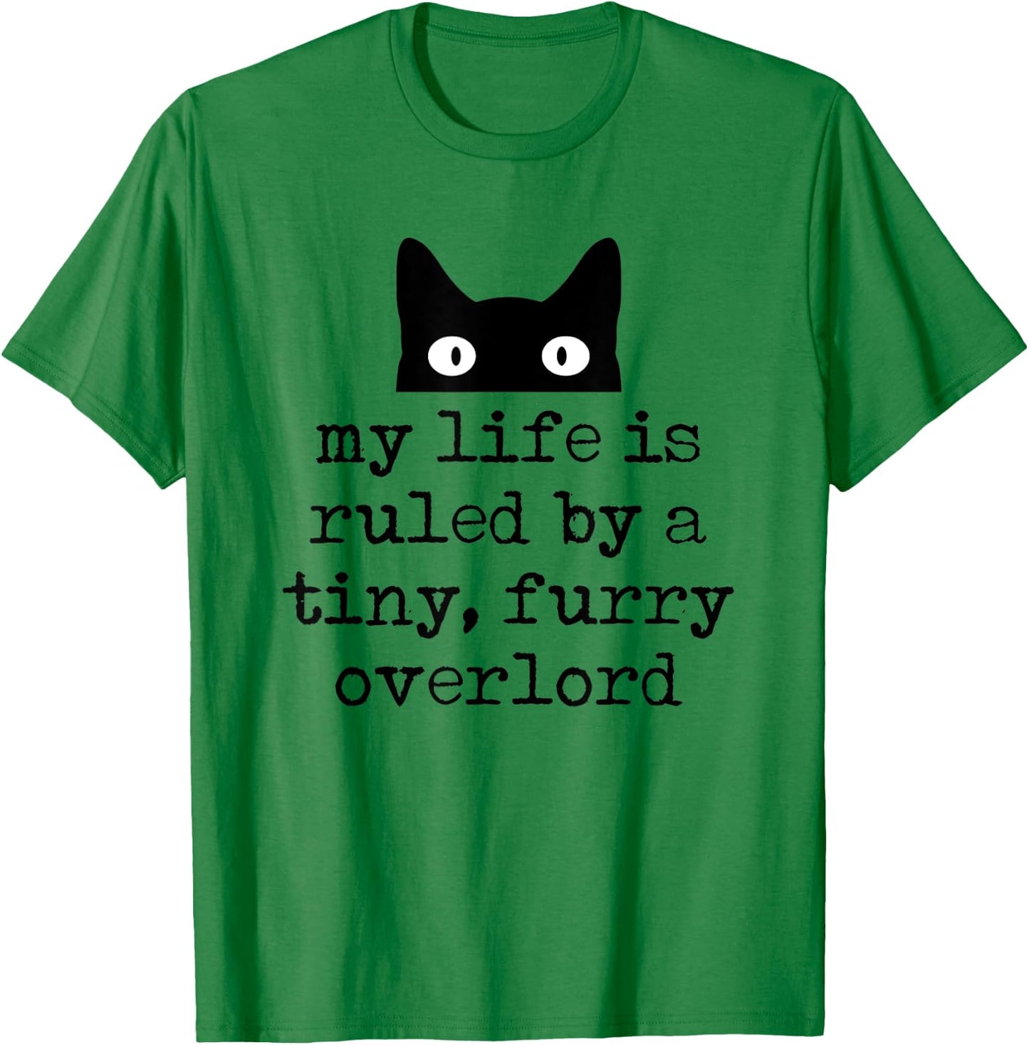 My Life Is Ruled By A Tiny Furry Overlord Funny Cat Saying T-Shirt - T-Shirt | Irish Green