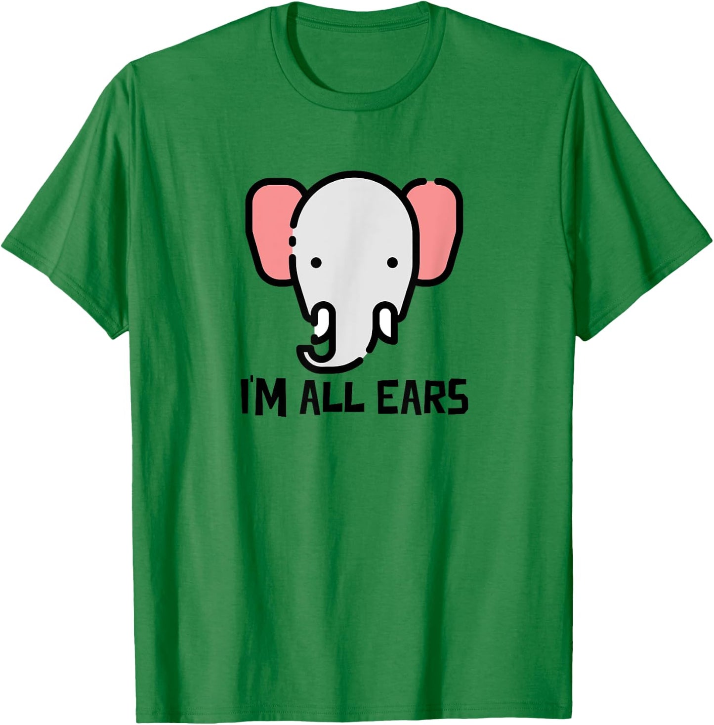 I'm All Ears Cute Elephant Big Ears Listener T-Shirt - T-Shirt | Irish Green