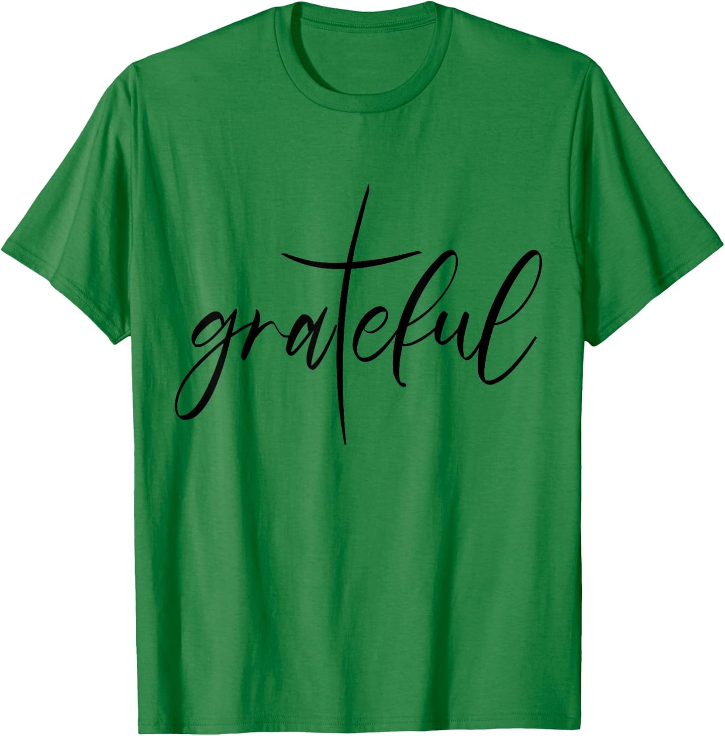 Grateful Saying Christian Gift Christ Jesus Religion T-Shirt - T-Shirt | Irish Green