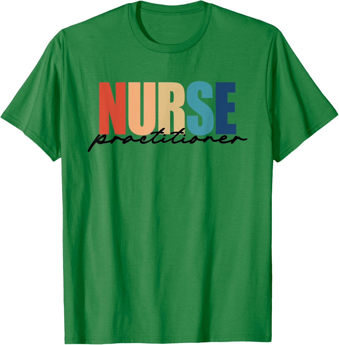Nurse Practitioner NP RN Nursing Nurse Appreciation T-Shirt - T-Shirt | Irish Green