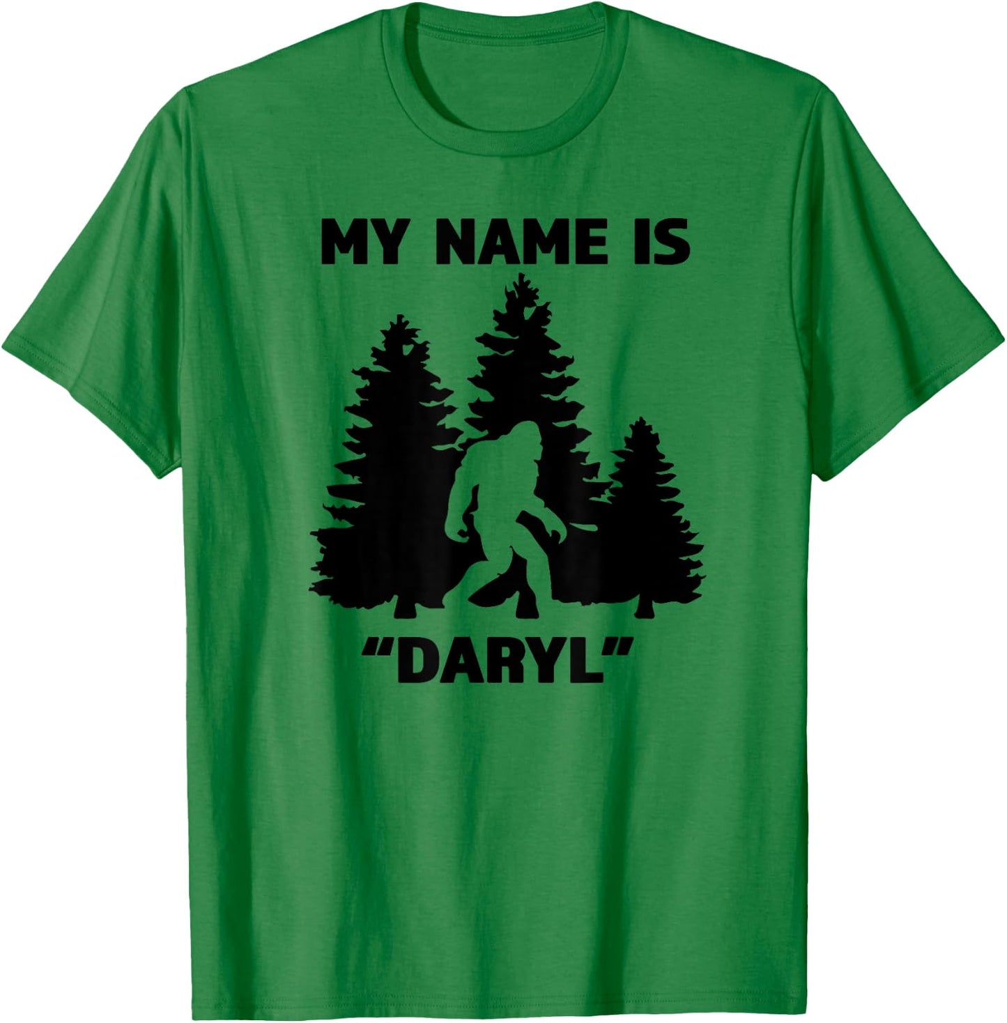 My Name Is Daryl - Great Funny Bigfoot Gift the Believe T-Shirt - T-Shirt | Irish Green