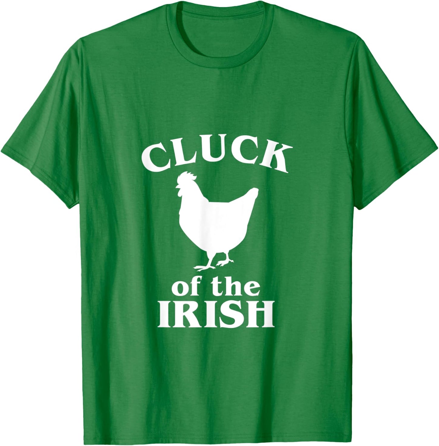 Funny St. Saint Patrick's Day Cluck Of The Irish Chicken T-Shirt - T-Shirt | Irish Green