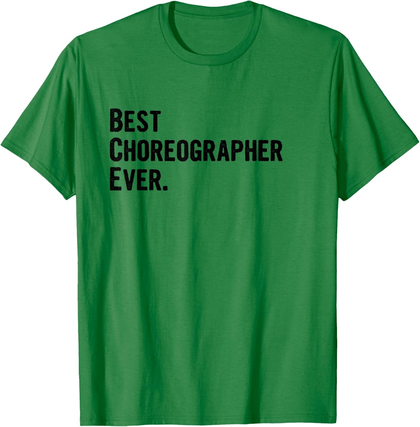 Best Choreographer Ever T-Shirt - T-Shirt | Irish Green