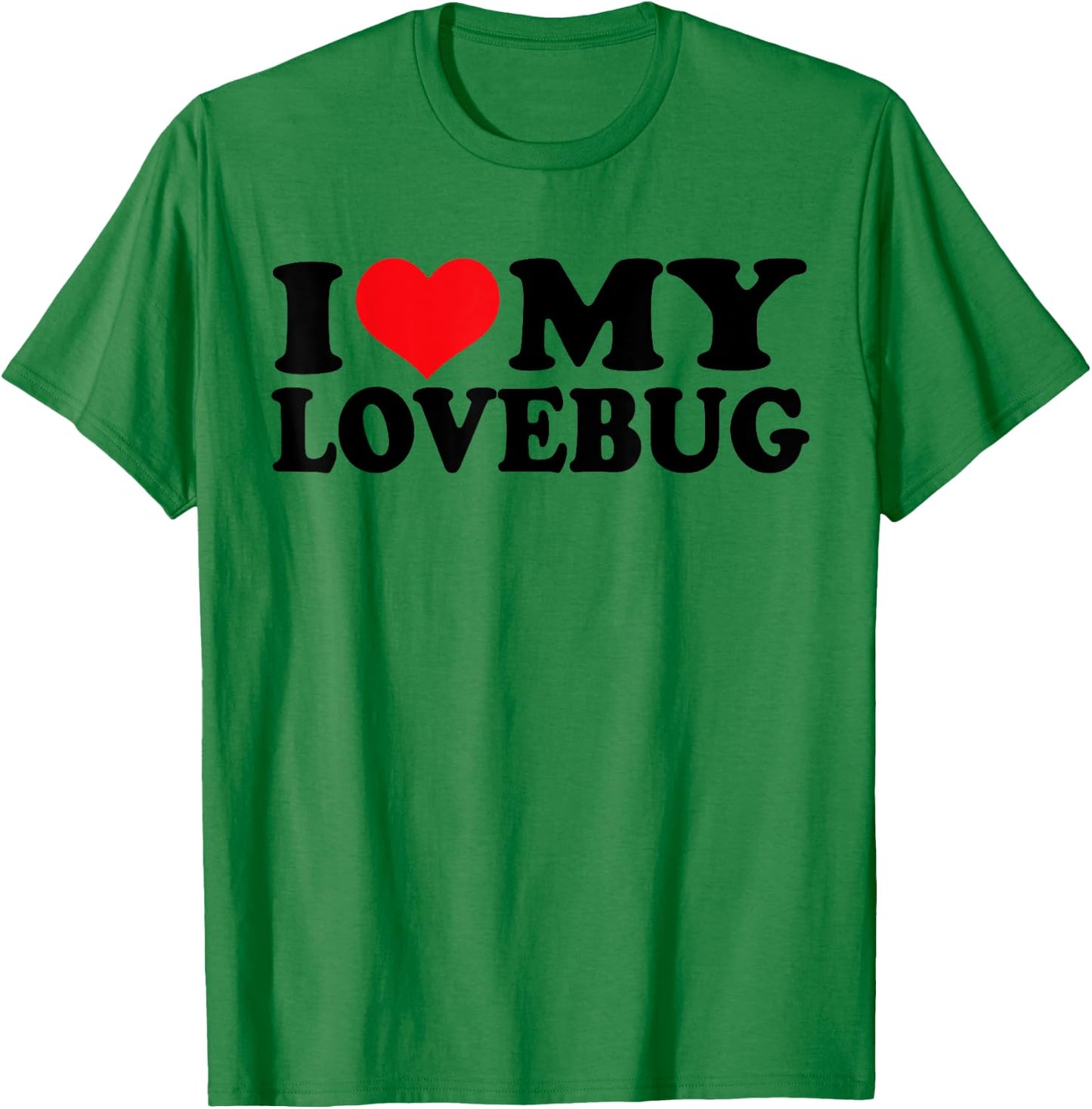 I Love my Lovebug, I Heart my Lovebug T-Shirt - T-Shirt | Irish Green