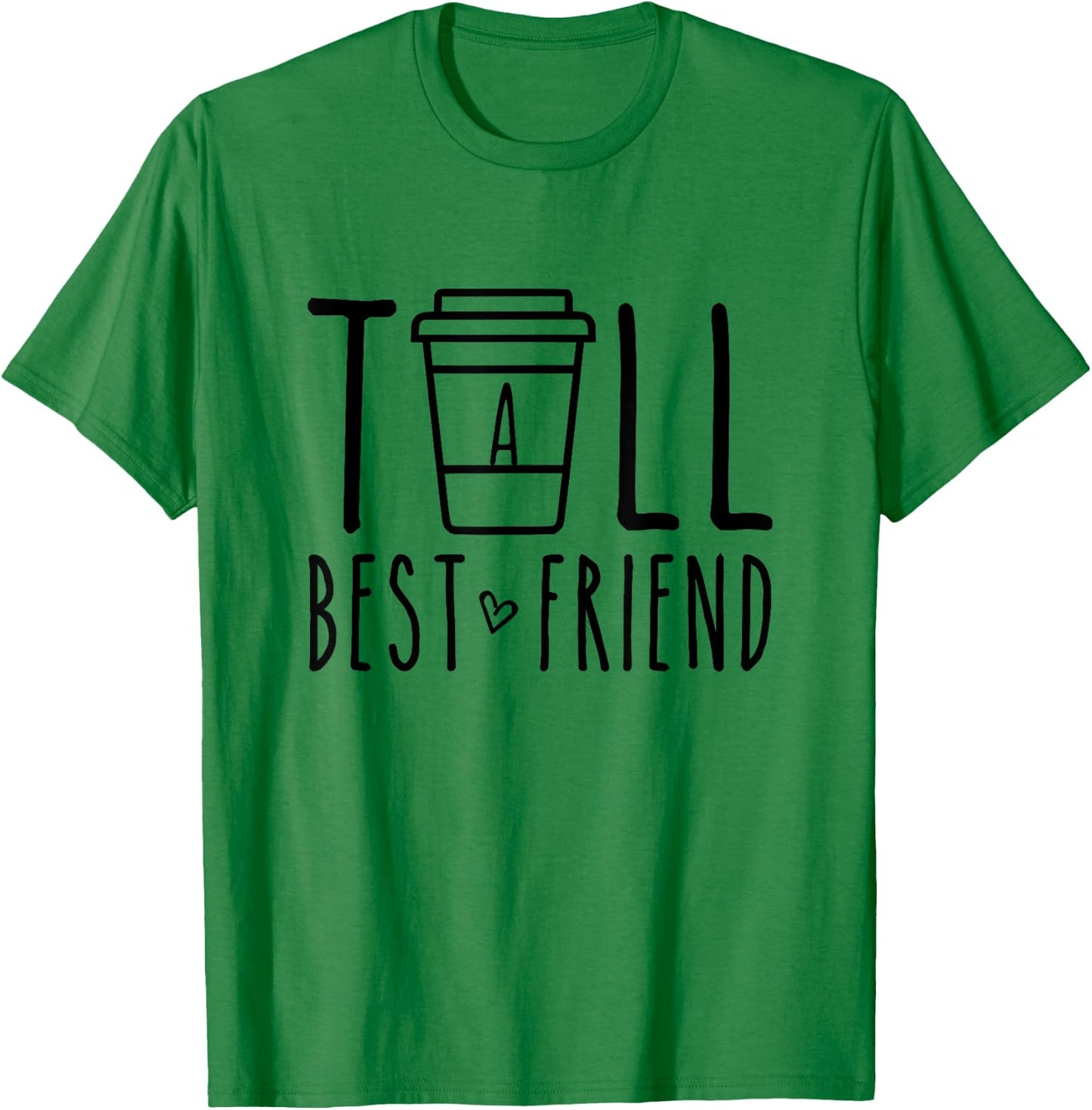 Tall Best Friend Funny BFF Matching Outfit Two Bestie Coffee T-Shirt - T-Shirt | Irish Green