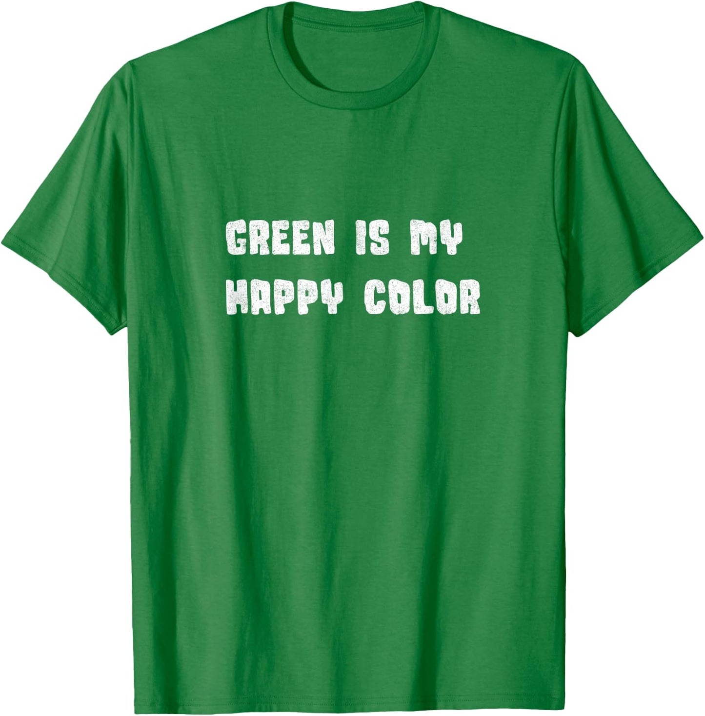 GREEN Bliss - Green IS my Happy Color T-Shirt - T-Shirt | Irish Green