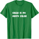 GREEN Bliss - Green IS my Happy Color T-Shirt - T-Shirt | Irish Green