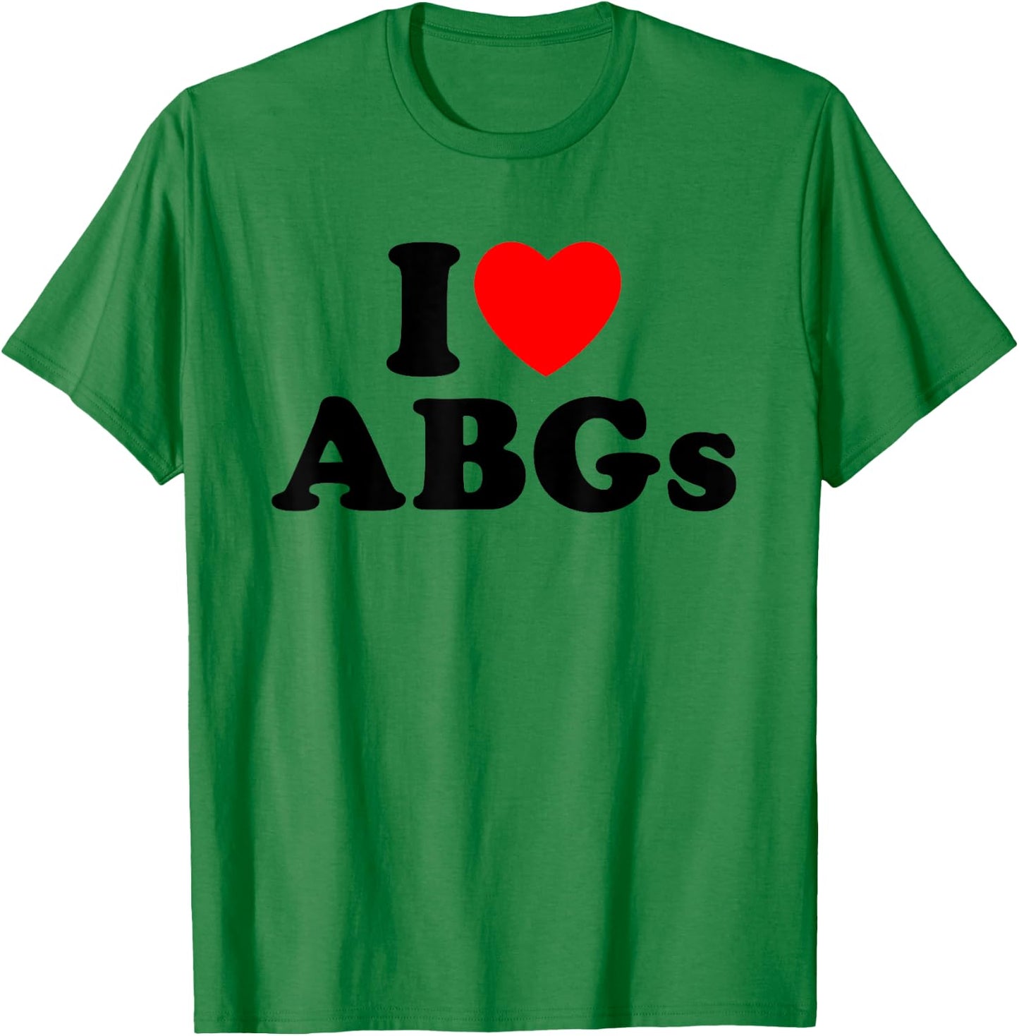 I Love ABGs I Heart ABGs Funny Asian Baby Girls Lover T-Shirt - T-Shirt | Irish Green