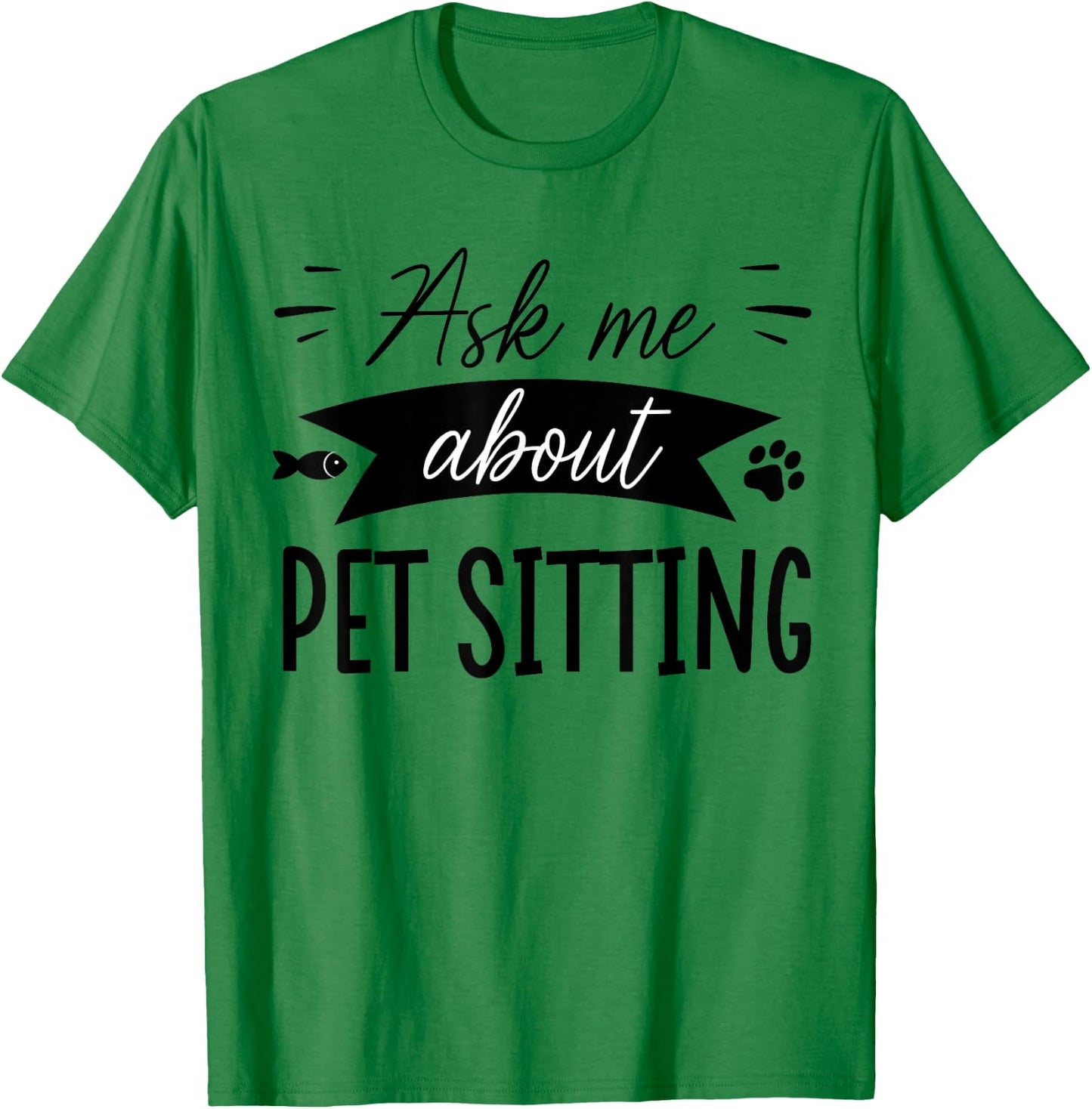 Funny Dog Sitter Shirts Dog Sitting Pet Sitting Pet Sitter T-Shirt - T-Shirt | Irish Green