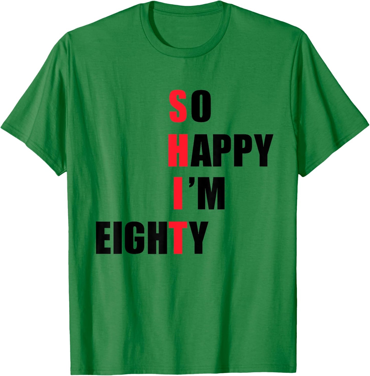 So happy I'm eighty - funny T-Shirt - T-Shirt | Irish Green