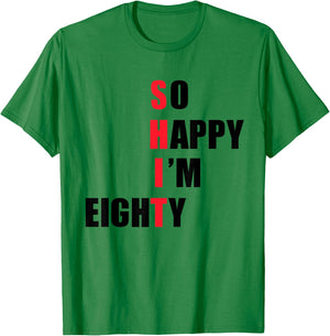 So happy I'm eighty - funny T-Shirt - T-Shirt | Irish Green