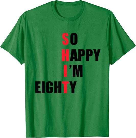 So happy I'm eighty - funny T-Shirt - T-Shirt | Irish Green