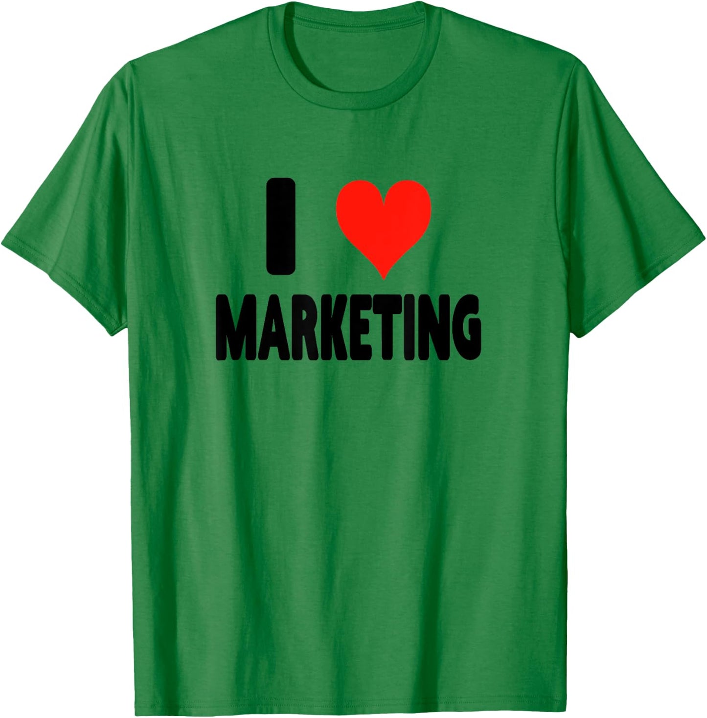 I Love Marketing - Heart Funny Ads Ad Agency Advertising T-Shirt - T-Shirt | Irish Green