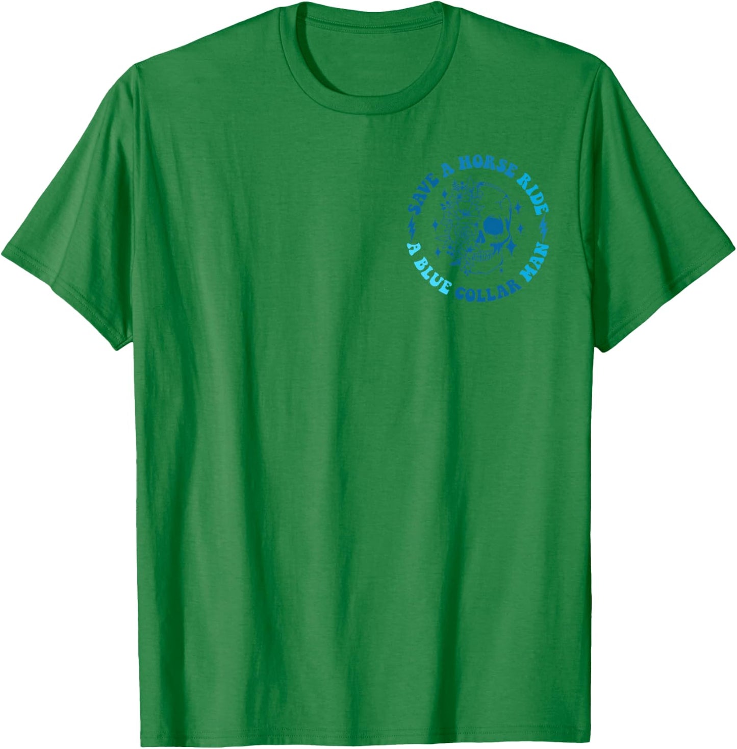 (2 sides Front+Back) Save A Horse Ride A Blue Collar Man T-Shirt - T-Shirt | Irish Green