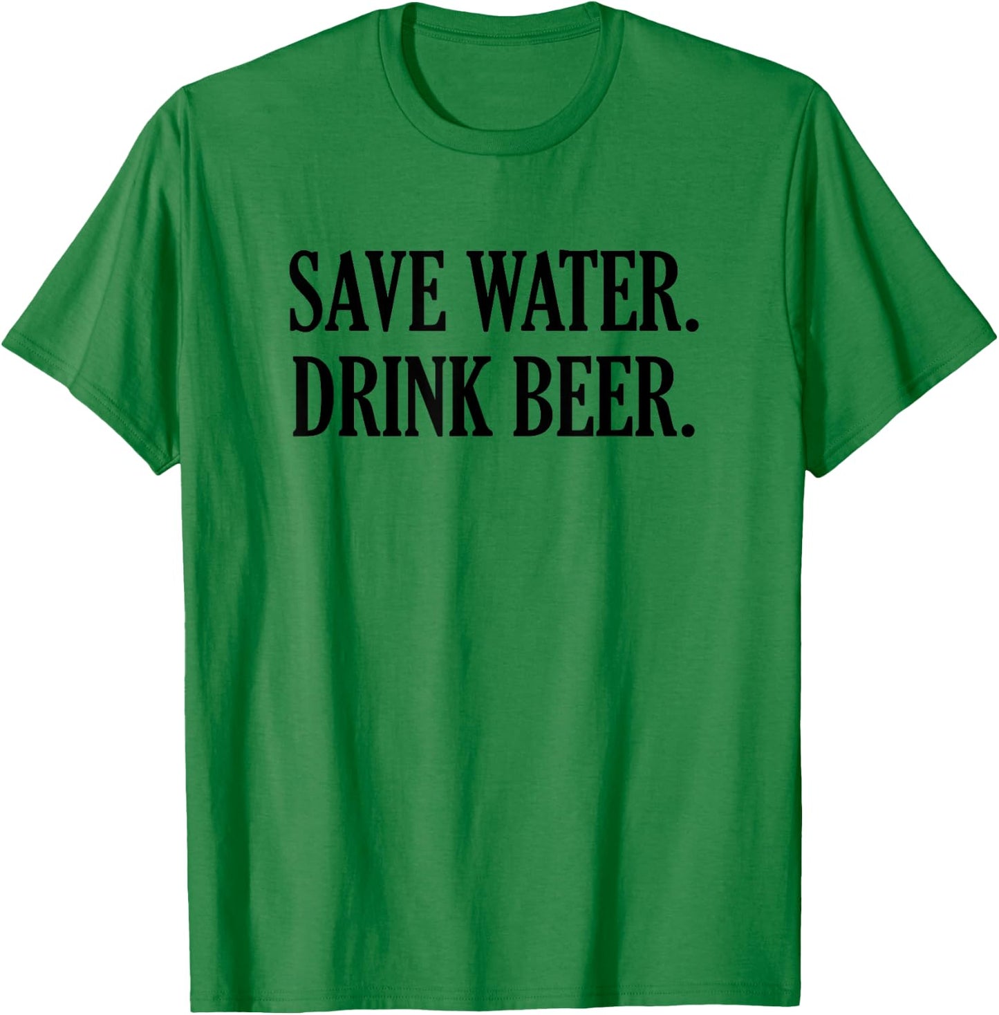Save Water Drink Beer T-Shirt - T-Shirt | Irish Green