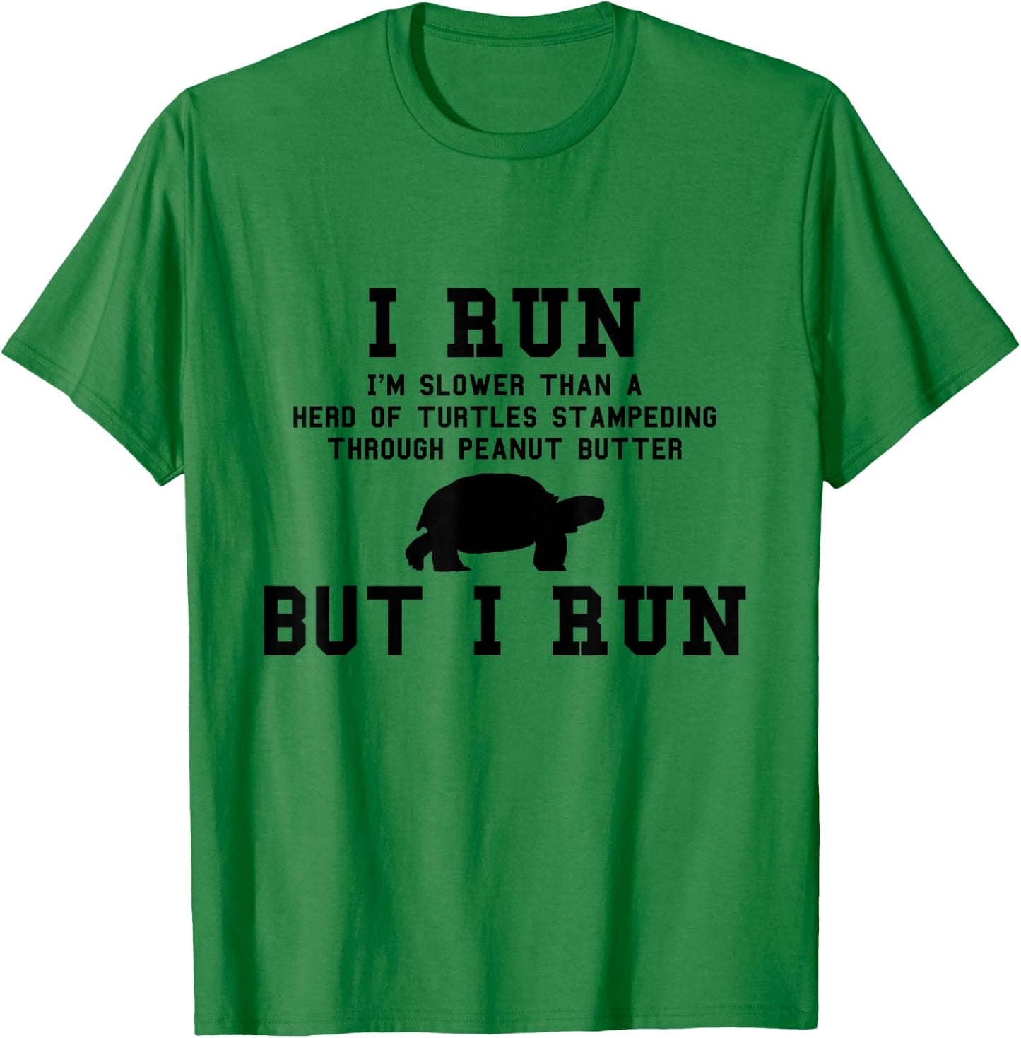 I Run I'm Slower Than a Herd of Turtles Funny Running Gift T-Shirt - T-Shirt | Irish Green