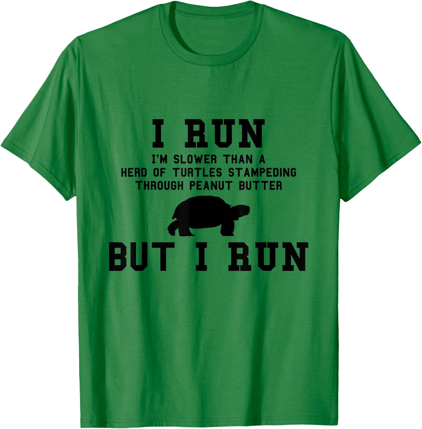 I Run I'm Slower Than a Herd of Turtles Funny Running Gift T-Shirt - T-Shirt | Irish Green