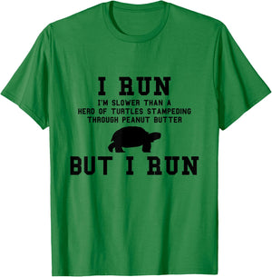 I Run I'm Slower Than a Herd of Turtles Funny Running Gift T-Shirt - T-Shirt | Irish Green