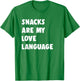 Snacks Are My Love Language Valentine Day T-Shirt - T-Shirt | Irish Green