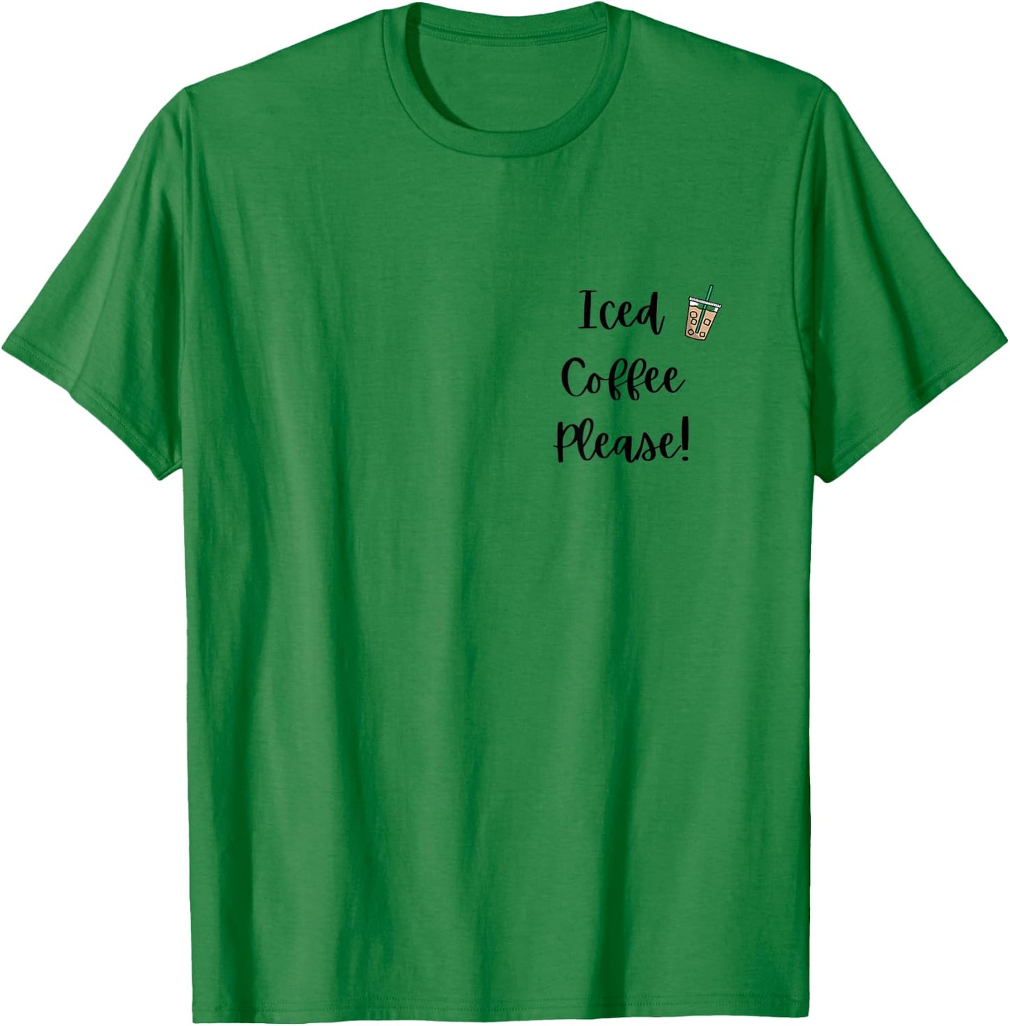 Iced Coffee Please! T-Shirt - T-Shirt | Irish Green