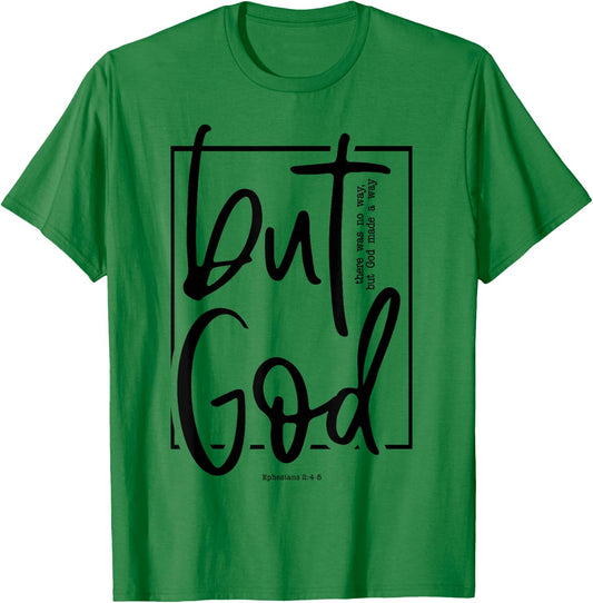But God There Was No Way But God Made a Way T-Shirt - T-Shirt | Irish Green