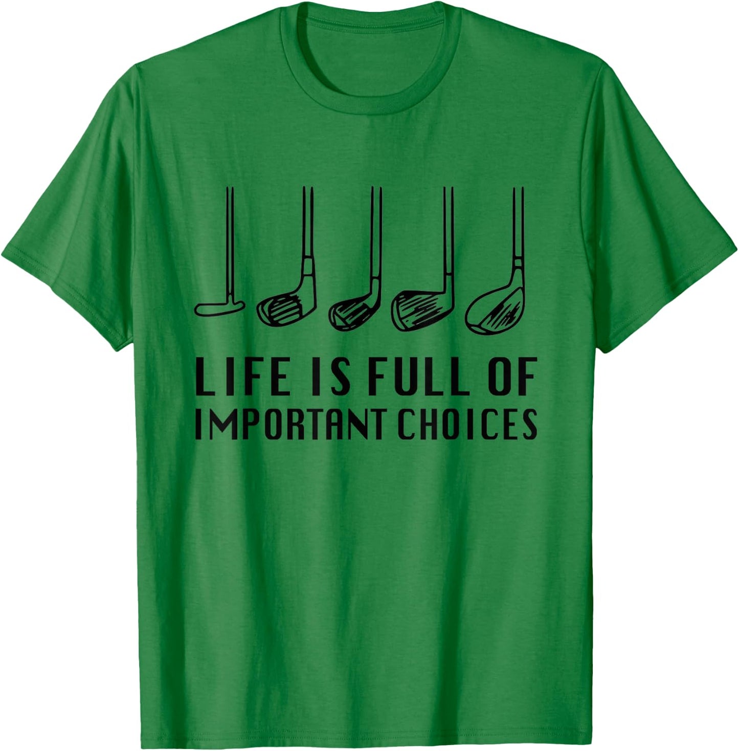 Funny Life Is Full Of Important Choices Golf Lover T-Shirt - T-Shirt | Irish Green