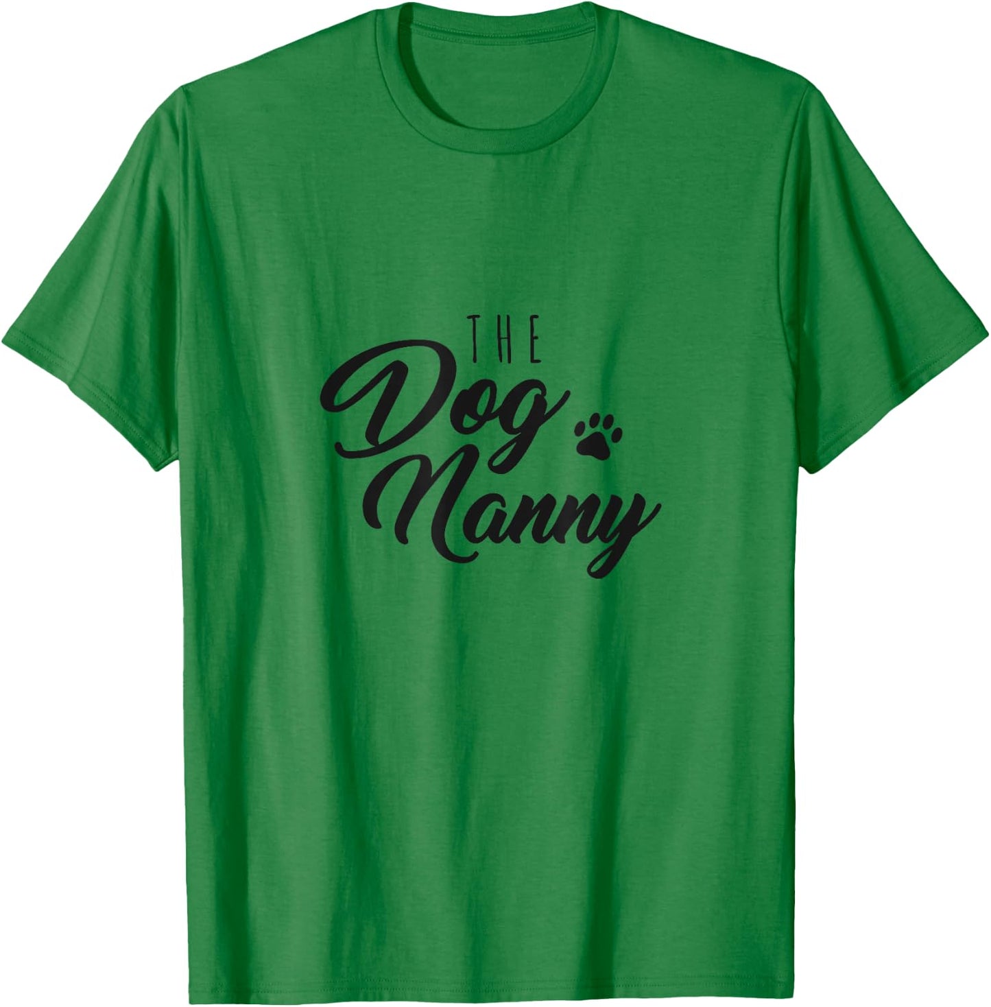 The Dog Nanny Funny Gift Pet Sitter Men Women T-Shirt - T-Shirt | Irish Green