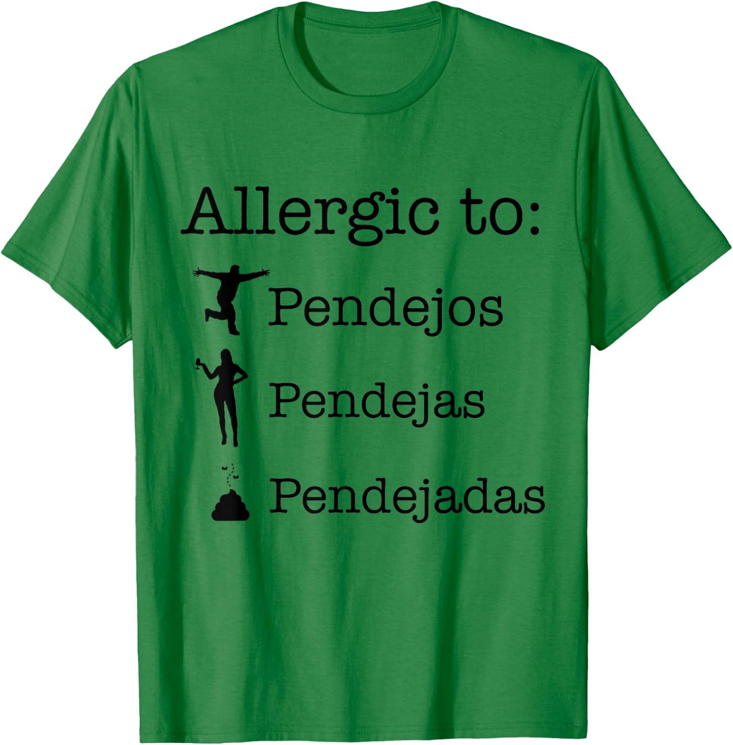 Allergic To Pendejos Pendejas Pendejadas T-Shirt - T-Shirt | Irish Green