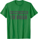 Of Course I'm Right I'm Brian - Funny Brian Name Gift T-Shirt - T-Shirt | Irish Green