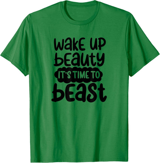 Wake Up Beauty its time to beast workout motivation T-Shirt - T-Shirt | Irish Green