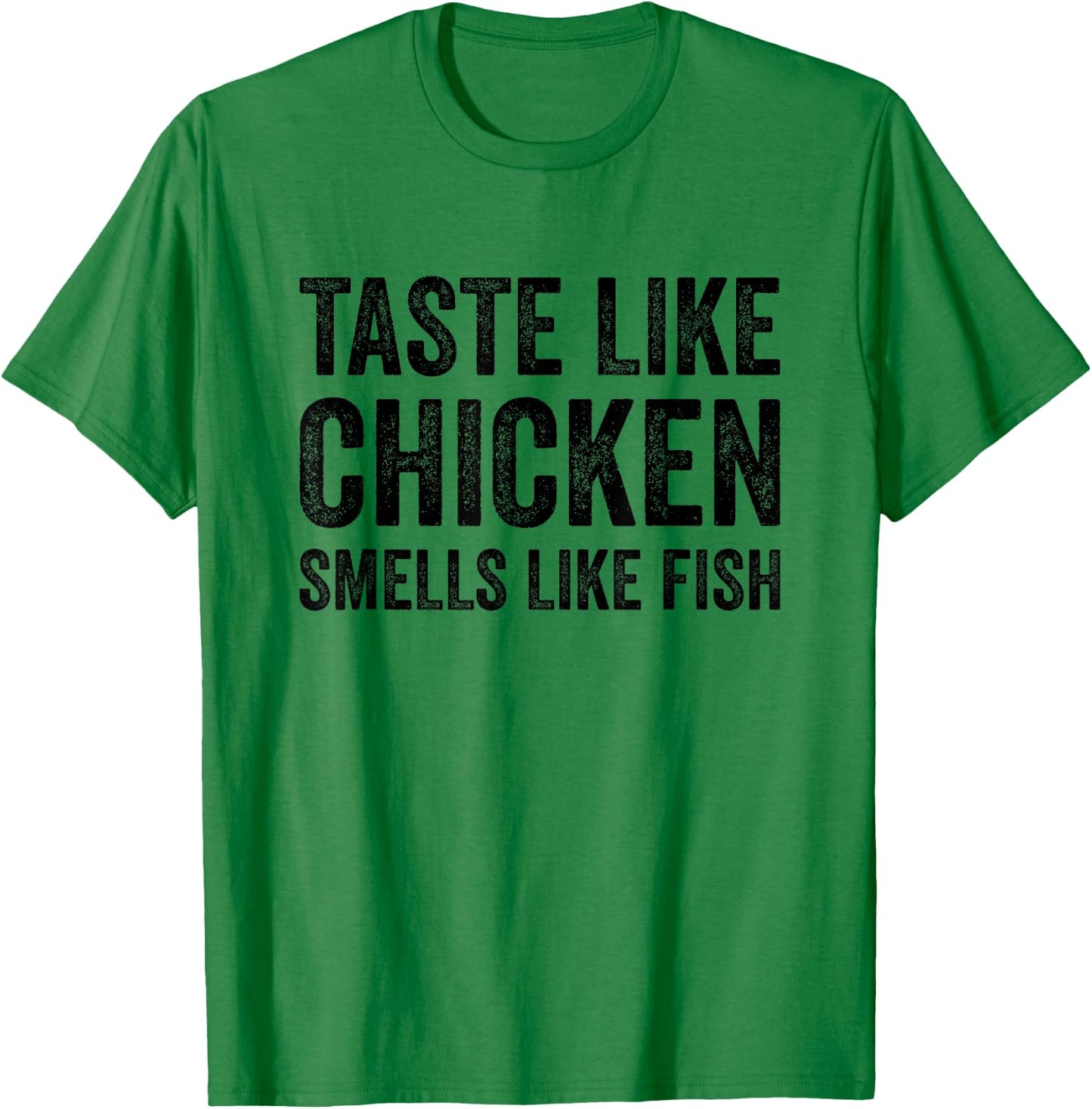 Taste Like Chicken Smells Like Fish Funny Sayings Men Women T-Shirt - T-Shirt | Irish Green
