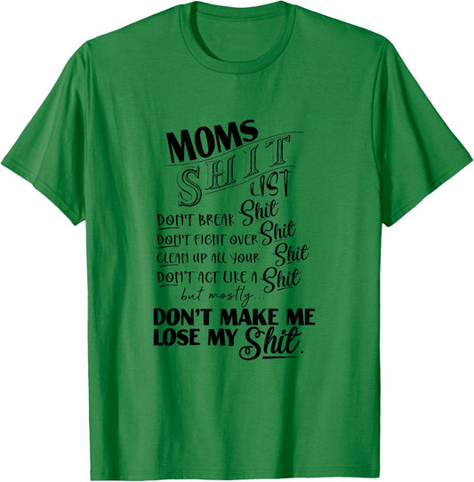 Moms Shit List Don't Make Me Lose My Shit Funny Mom Life T-Shirt - T-Shirt | Irish Green