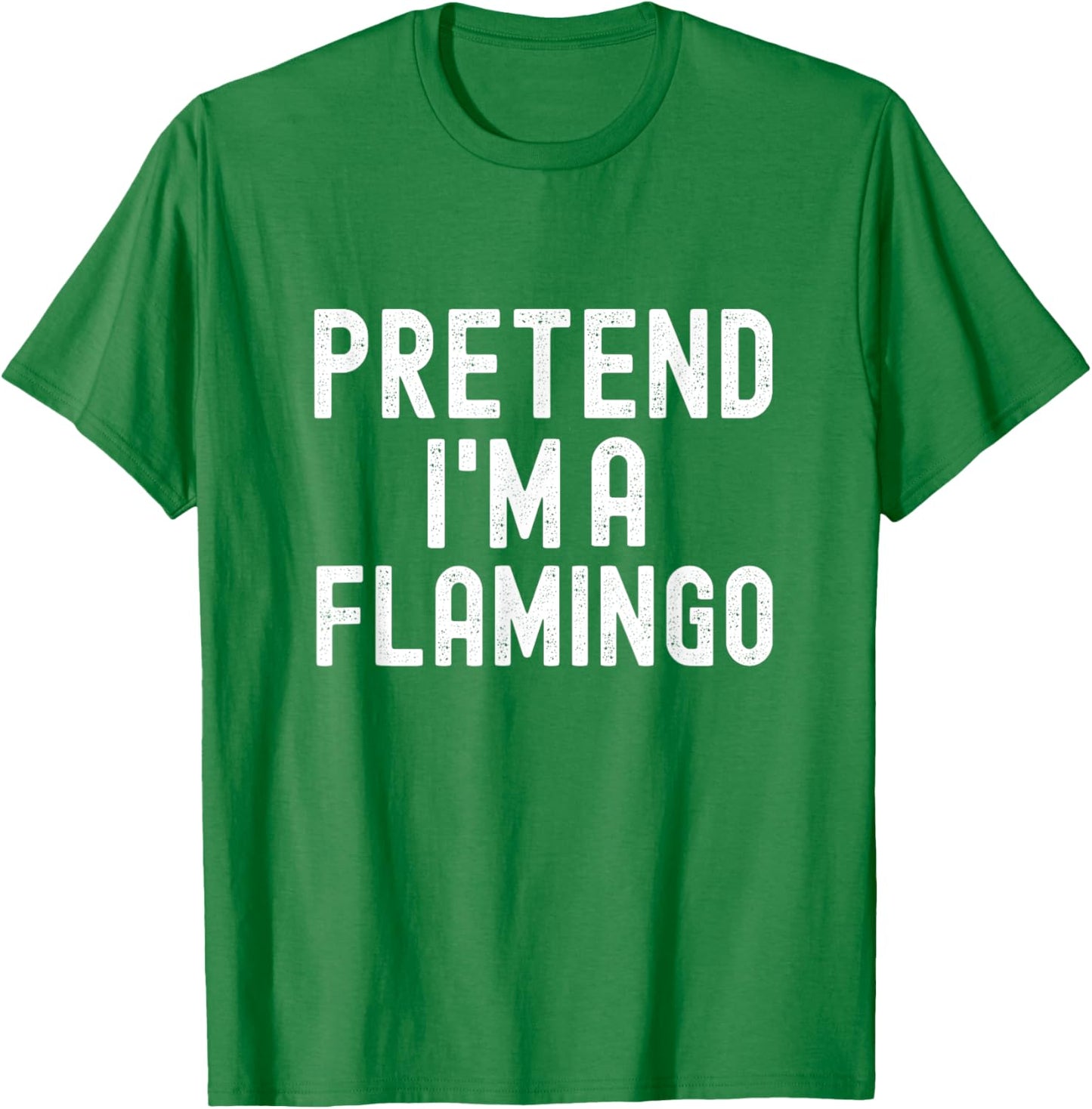 Pretend I'm A Flamingo Funny Lazy Halloween Costume T-Shirt - T-Shirt | Irish Green