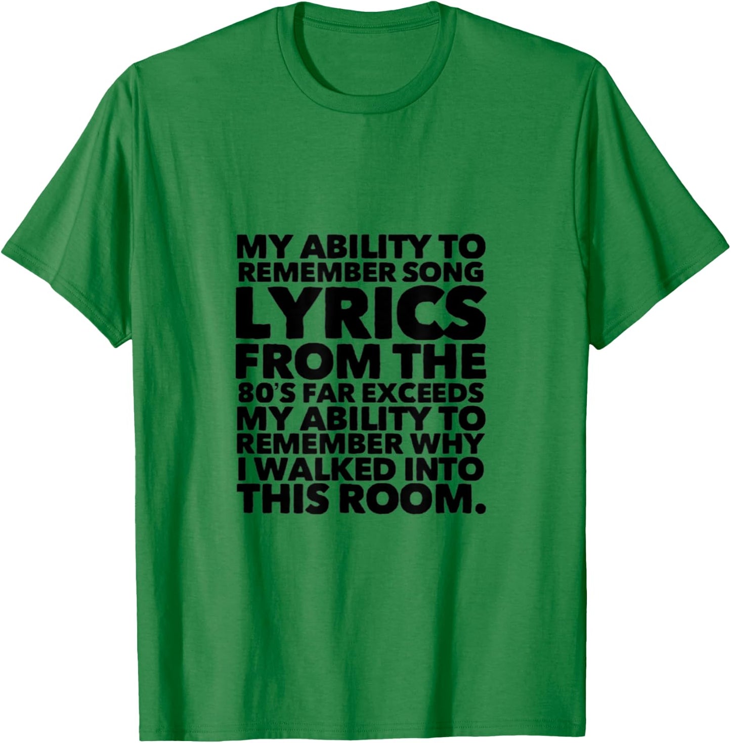 My Ability to Remember Song Lyrics From the 80's Far T-Shirt - T-Shirt | Irish Green