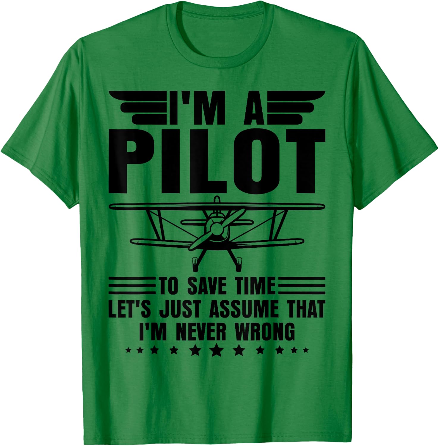 I'm A Pilot I'm Never Wrong Funny Airplane Pilot Aviation T-Shirt - T-Shirt | Irish Green