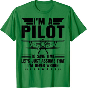 I'm A Pilot I'm Never Wrong Funny Airplane Pilot Aviation T-Shirt - T-Shirt | Irish Green