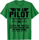 I'm A Pilot I'm Never Wrong Funny Airplane Pilot Aviation T-Shirt - T-Shirt | Irish Green