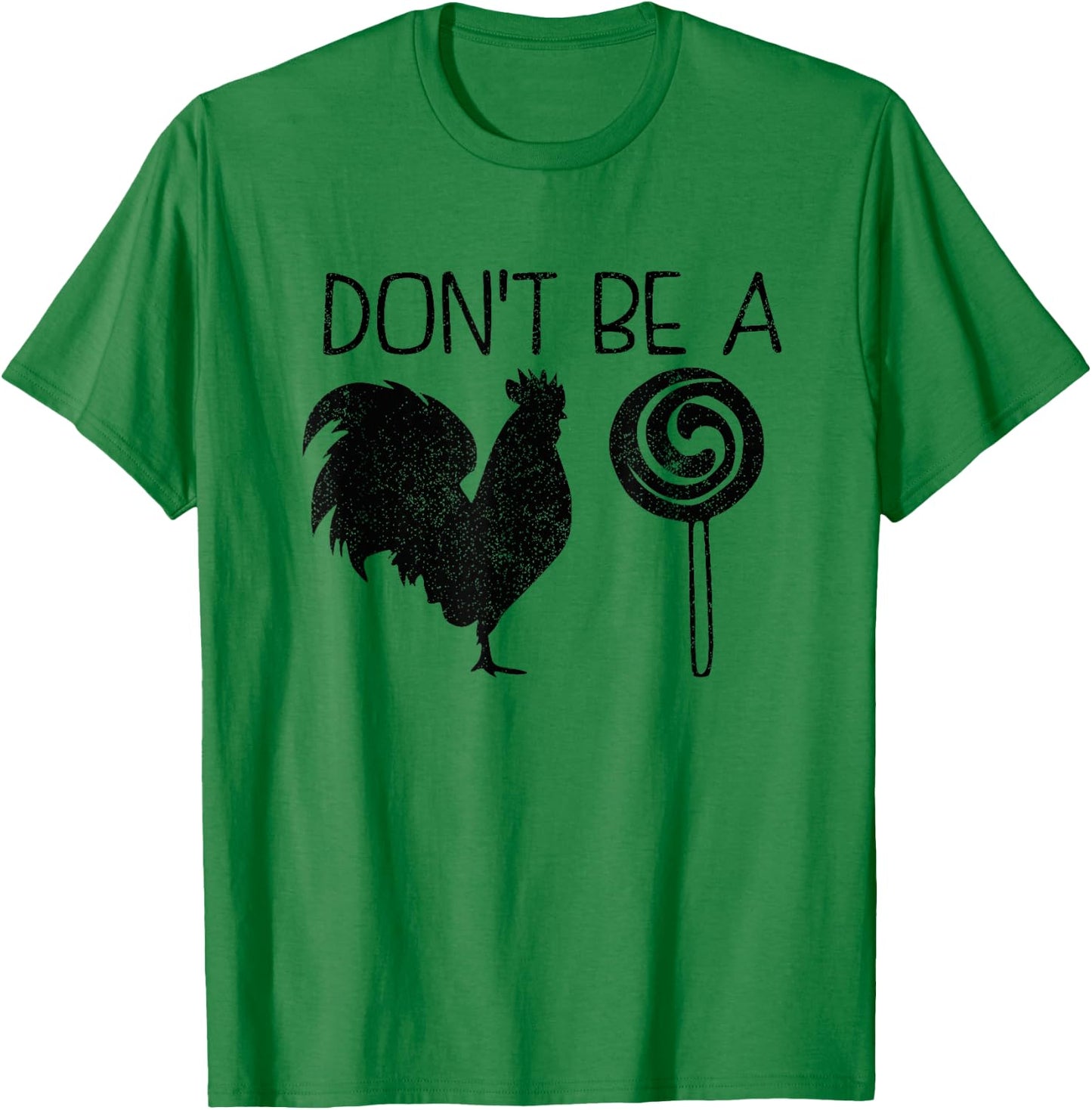 Don't Be A Cock Or A Sucker Cock Sucker Funny Gift T-Shirt - T-Shirt | Irish Green