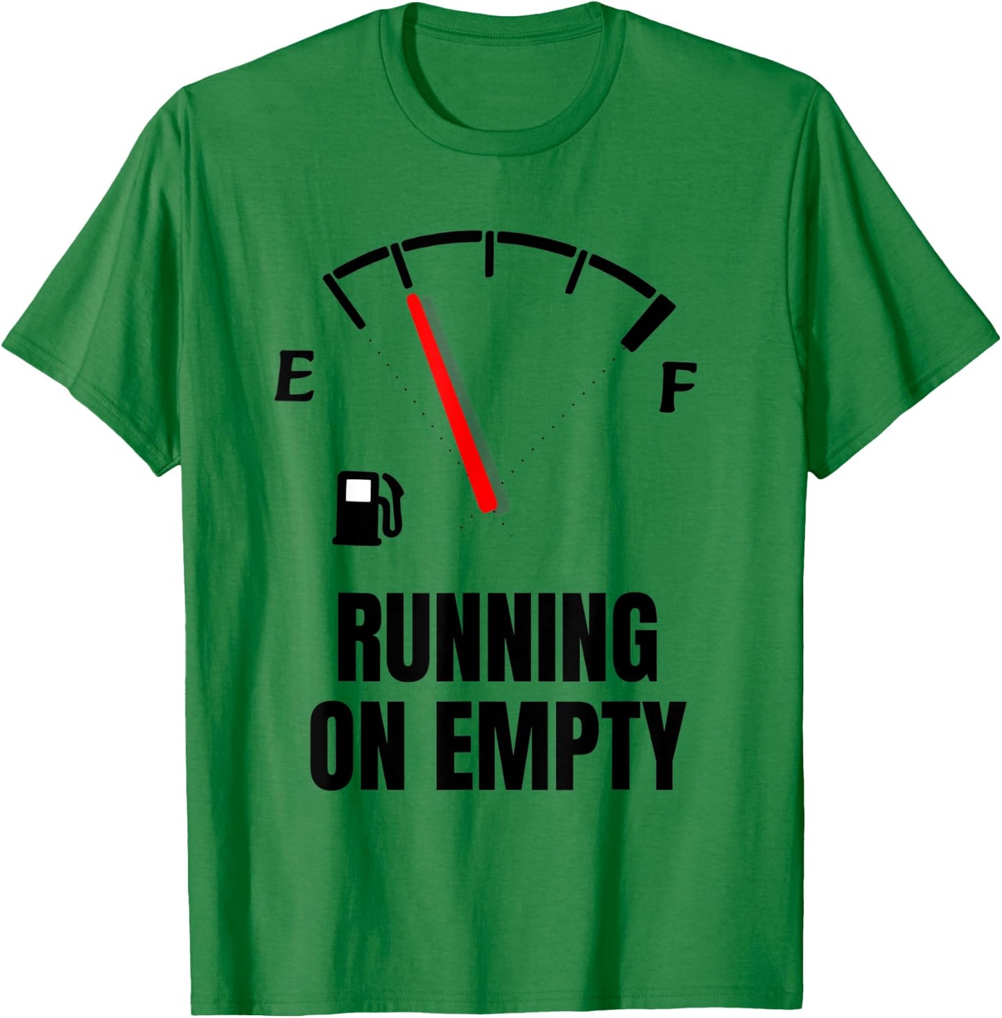 Running On Empty Funny Gasoline Shortage T-Shirt - T-Shirt | Irish Green