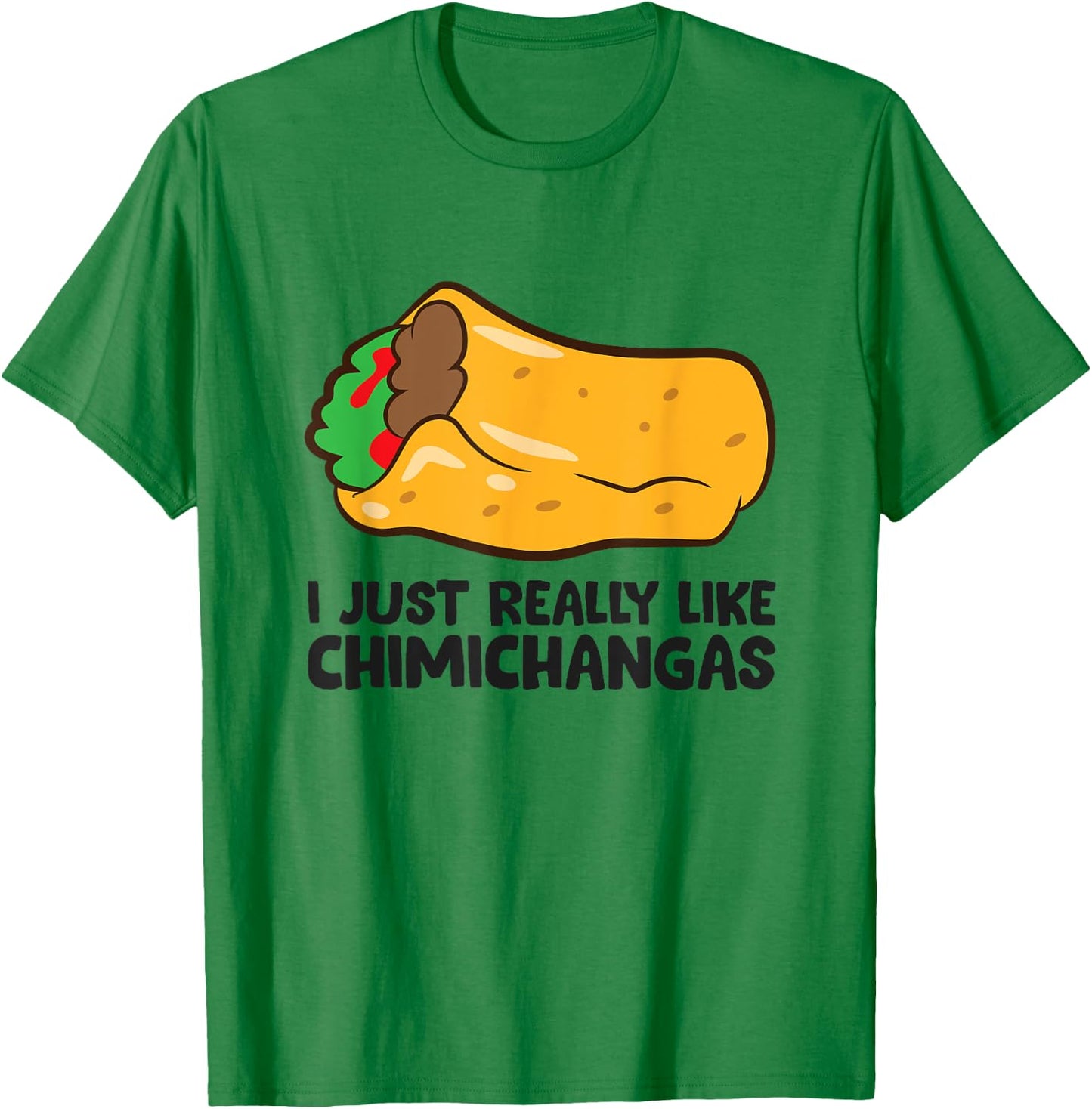 I Just Really Like Chimichangas Mexican Chimichanga T-Shirt - T-Shirt | Irish Green