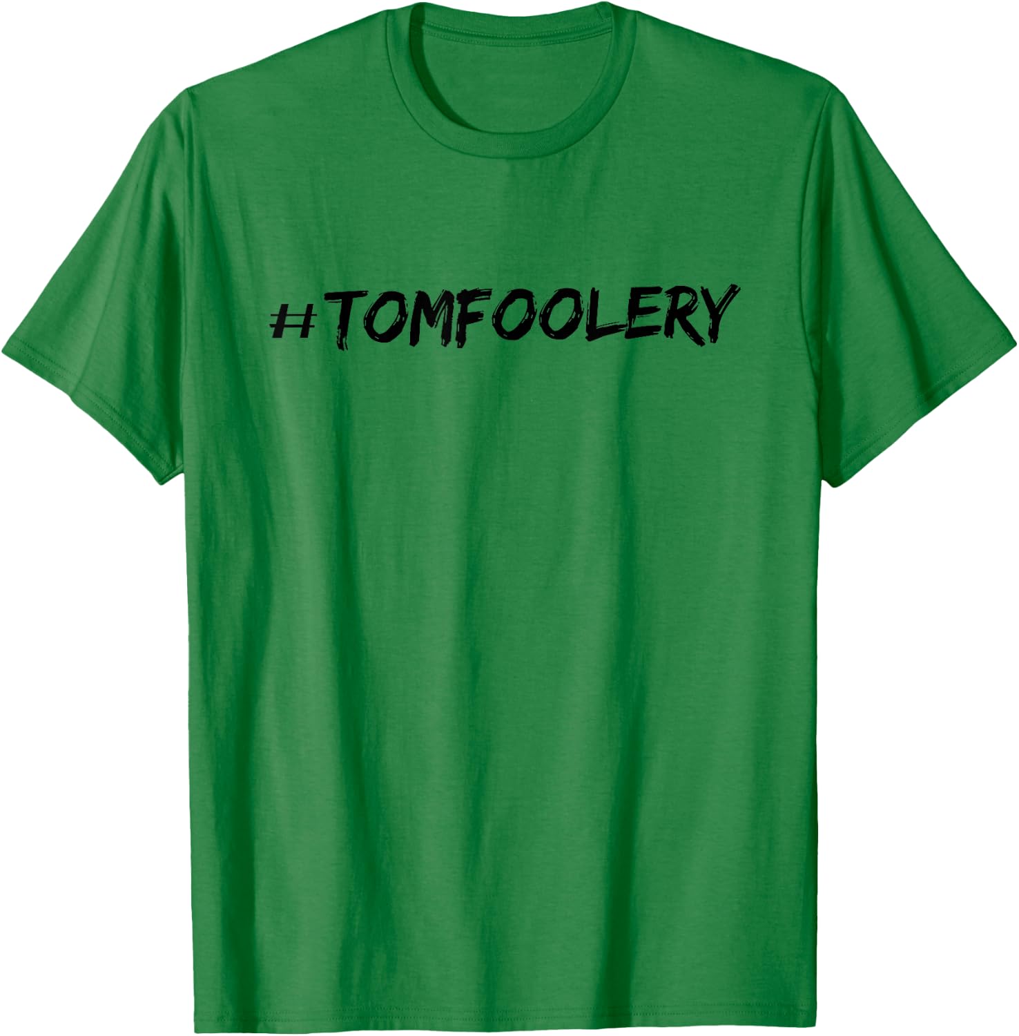 #Tomfoolery T-Shirt - T-Shirt | Irish Green