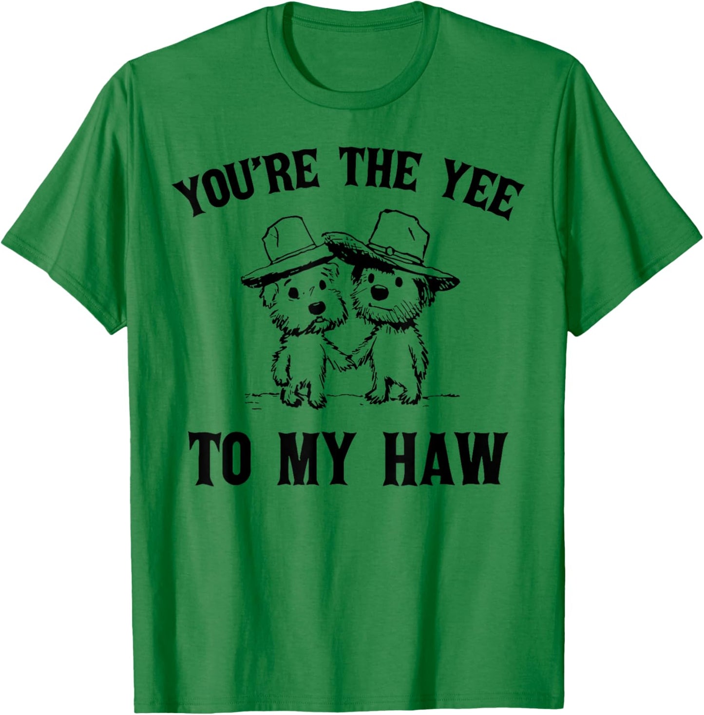 You're The Yee To My Haw Couple Goals T-Shirt - T-Shirt | Irish Green