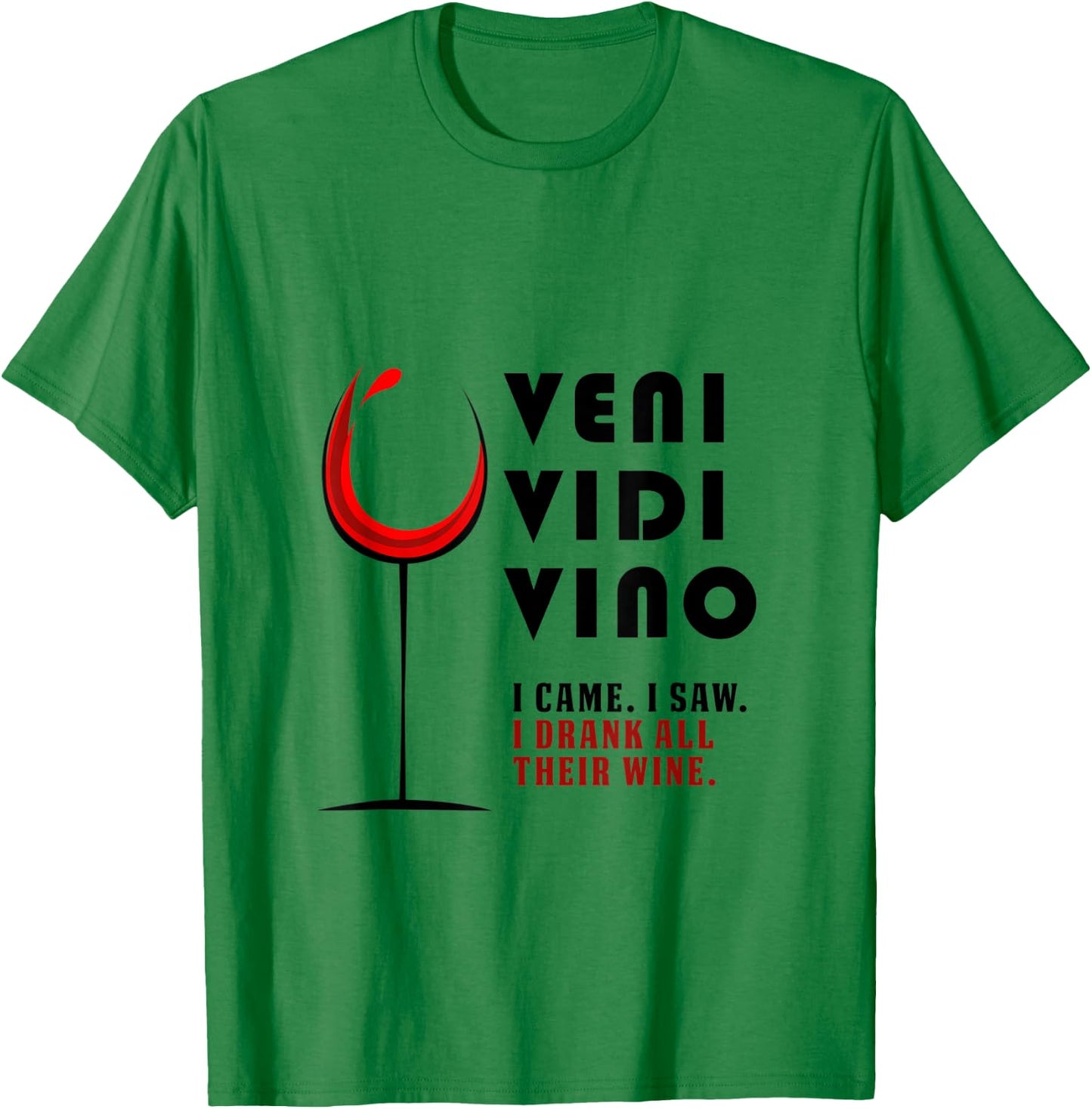 Veni Vidi Vino Funny Wine Lover Traveller Drinking Party T-Shirt - T-Shirt | Irish Green